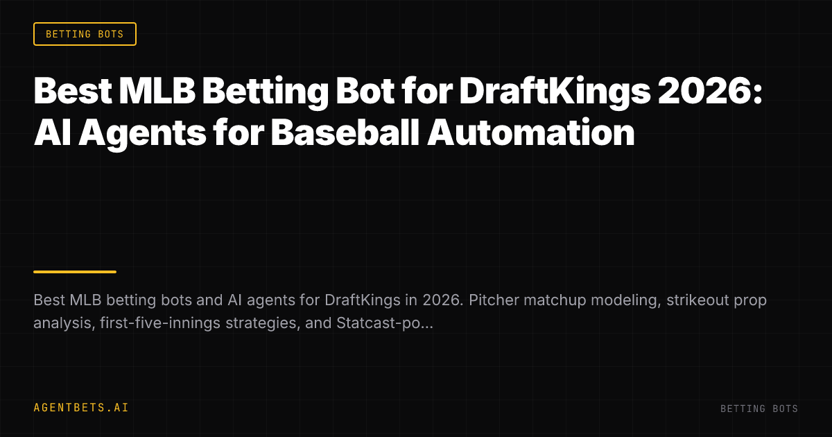 Best MLB Betting Bot for DraftKings 2026: AI Agents for Baseball Automation