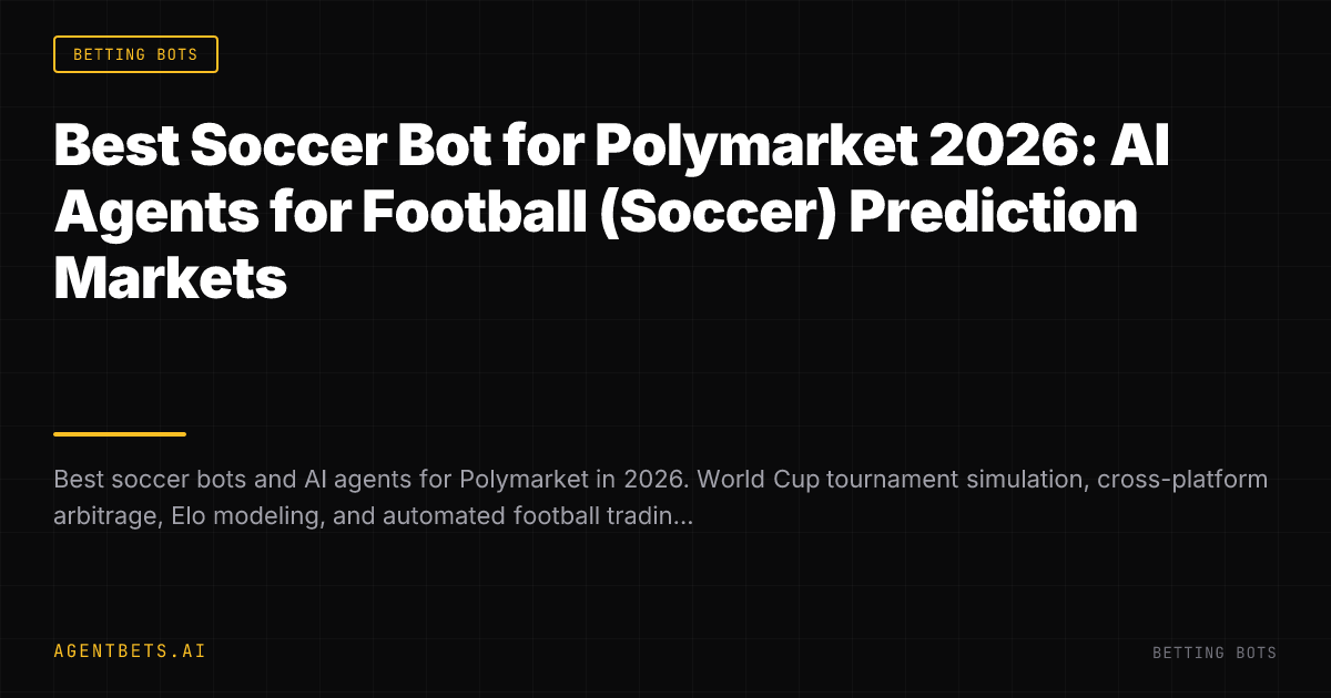 Best Soccer Bot for Polymarket 2026: AI Agents for Football (Soccer) Prediction Markets