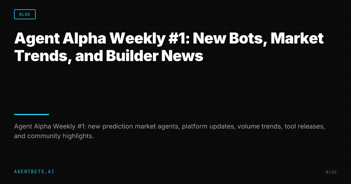 Agent Alpha Weekly #1: New Bots, Market Trends, and Builder News