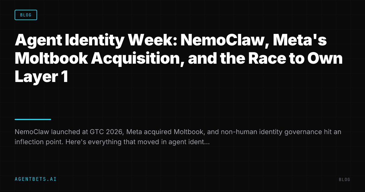 Agent Identity Week: NemoClaw, Meta's Moltbook Acquisition, and the Race to Own Layer 1