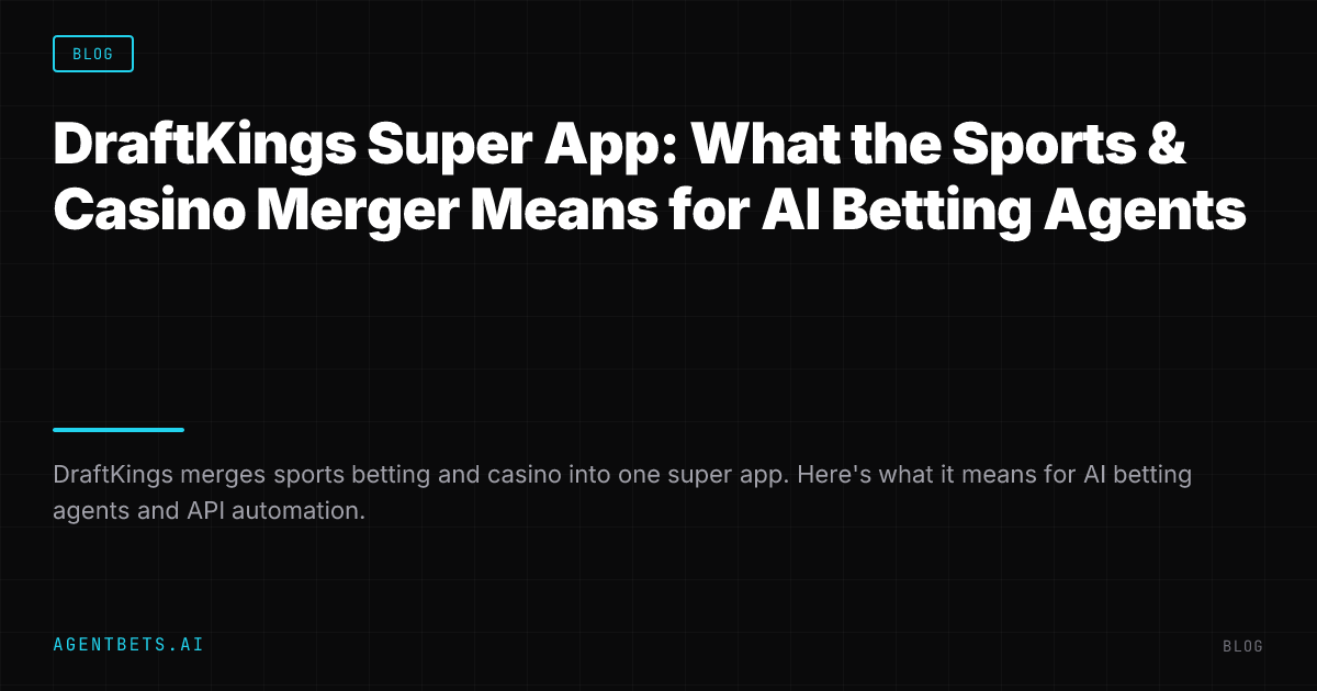 DraftKings Super App: What the Sports & Casino Merger Means for AI Betting Agents