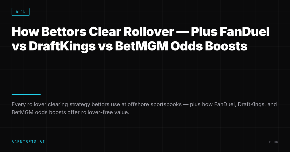 How Bettors Clear Rollover — Plus FanDuel vs DraftKings vs BetMGM Odds Boosts