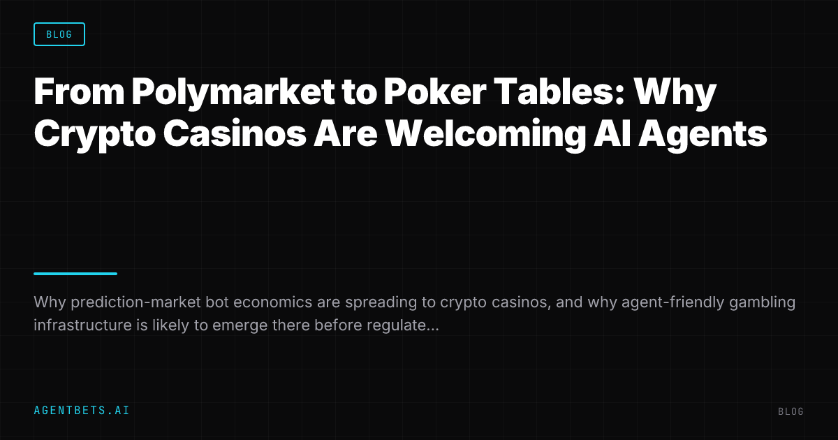 From Polymarket to Poker Tables: Why Crypto Casinos Are Welcoming AI Agents