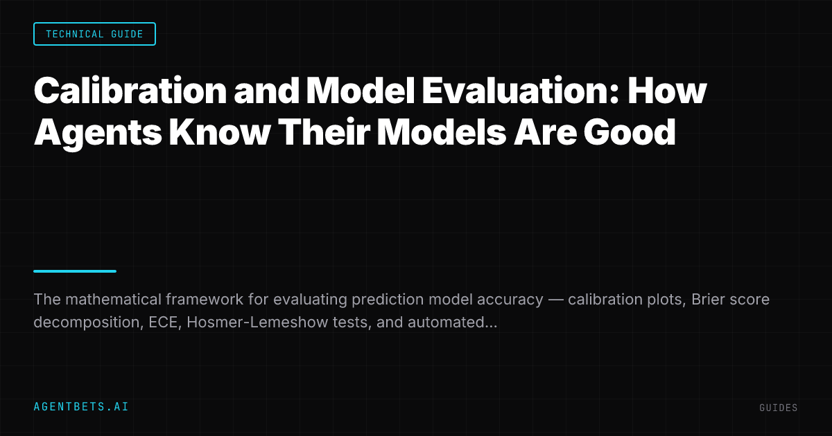 Calibration and Model Evaluation: How Agents Know Their Models Are Good