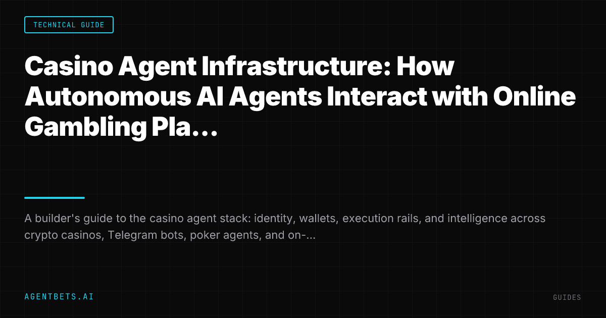 Casino Agent Infrastructure: How Autonomous AI Agents Interact with Online Gambling Platforms