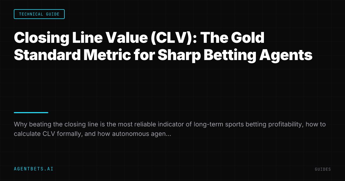 Closing Line Value (CLV): The Gold Standard Metric for Sharp Betting Agents