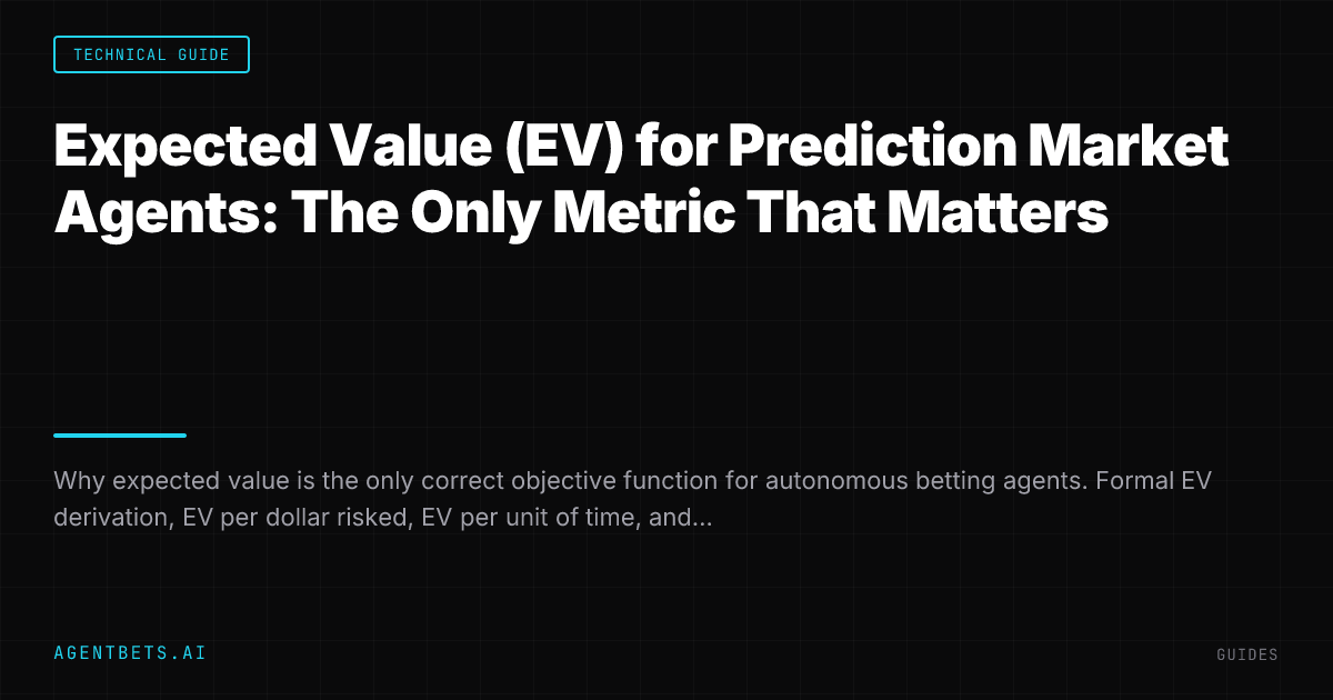 Expected Value (EV) for Prediction Market Agents: The Only Metric That Matters