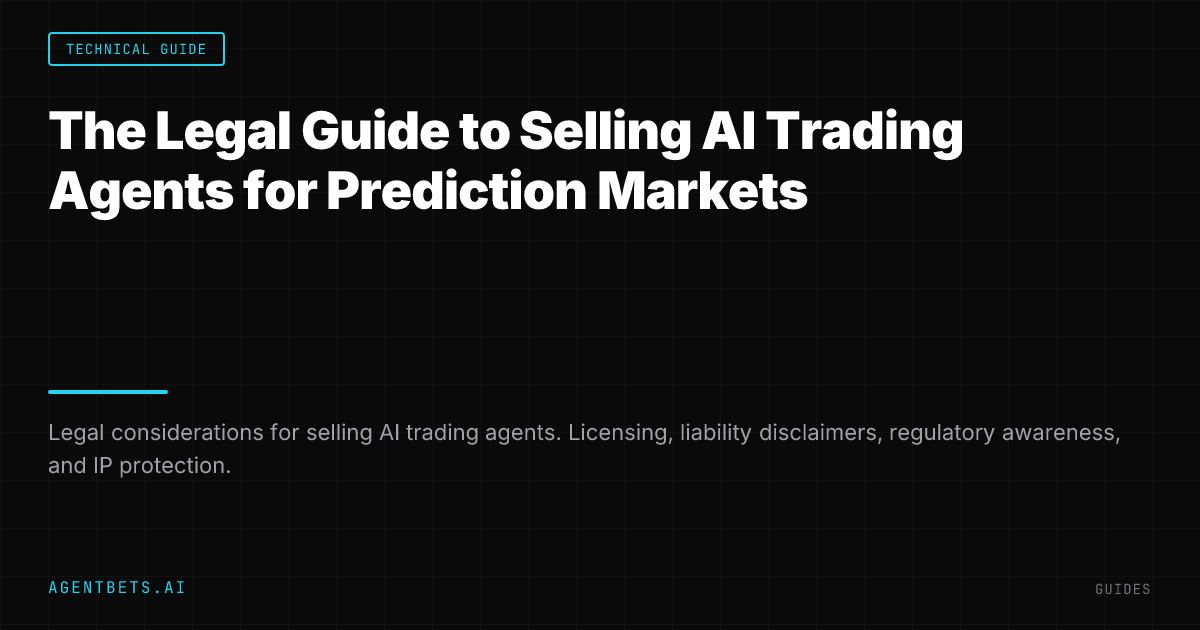 The Legal Guide to Selling AI Trading Agents for Prediction Markets
