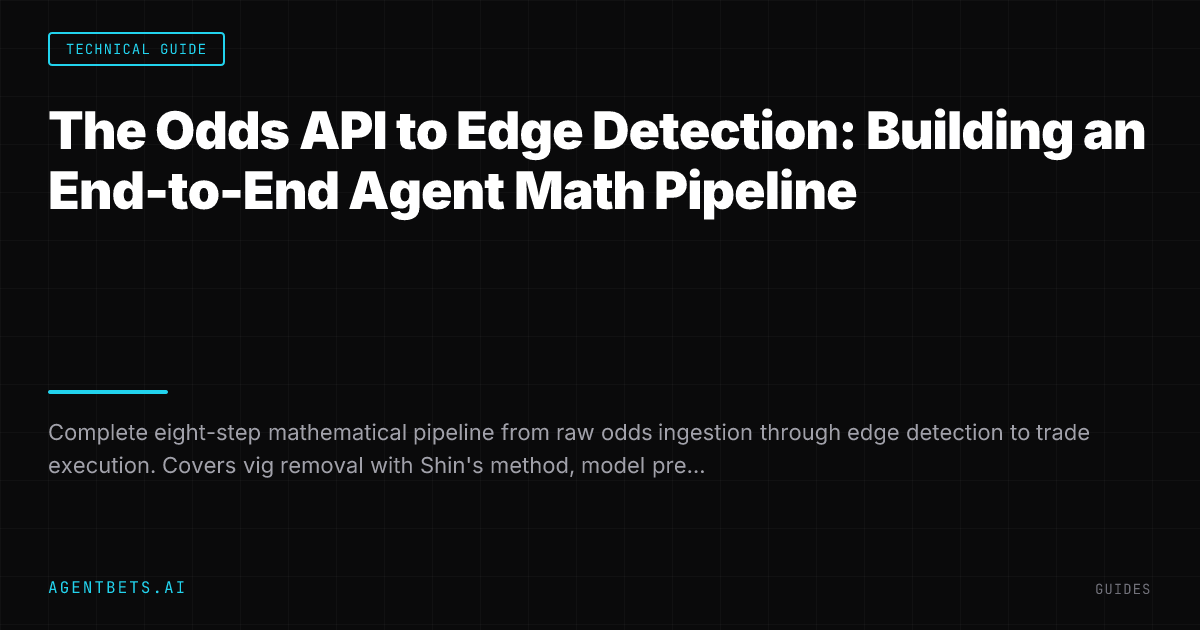 The Odds API to Edge Detection: Building an End-to-End Agent Math Pipeline