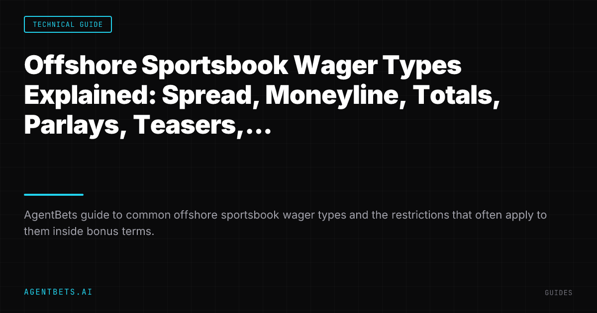 Offshore Sportsbook Wager Types Explained: Spread, Moneyline, Totals, Parlays, Teasers, Props, Futures, and Live Bets