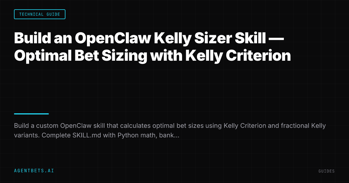 Build an OpenClaw Kelly Sizer Skill — Optimal Bet Sizing with Kelly Criterion