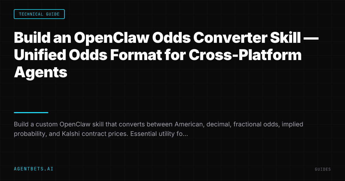 Build an OpenClaw Odds Converter Skill — Unified Odds Format for Cross-Platform Agents