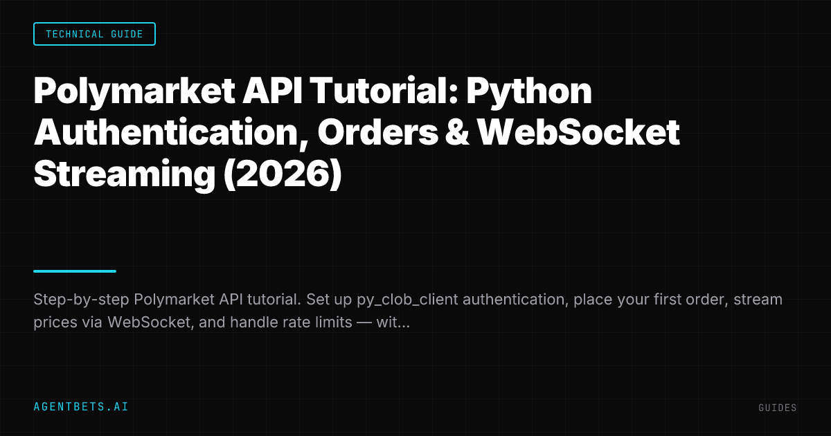 Polymarket API Tutorial: Python Authentication, Orders & WebSocket Streaming (2026)