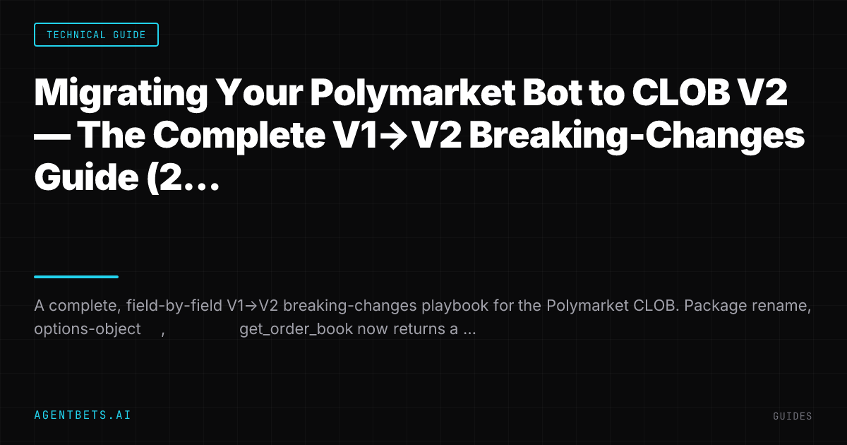 Migrating Your Polymarket Bot to CLOB V2 — The Complete V1→V2 Breaking-Changes Guide (2026)