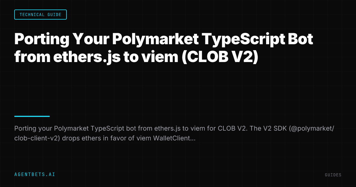 Porting Your Polymarket TypeScript Bot from ethers.js to viem (CLOB V2)