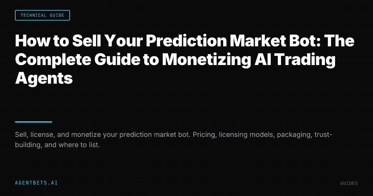 How to Sell Your Prediction Market Bot: The Complete Guide to Monetizing AI Trading Agents