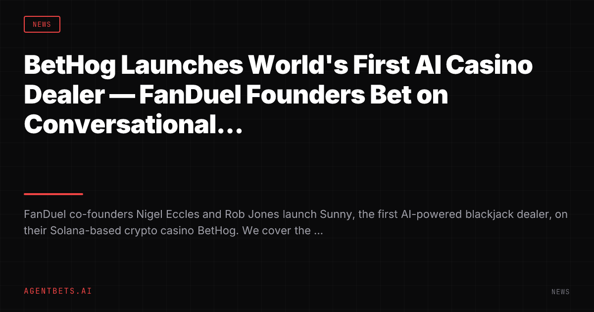 BetHog Launches World's First AI Casino Dealer — FanDuel Founders Bet on Conversational Gambling