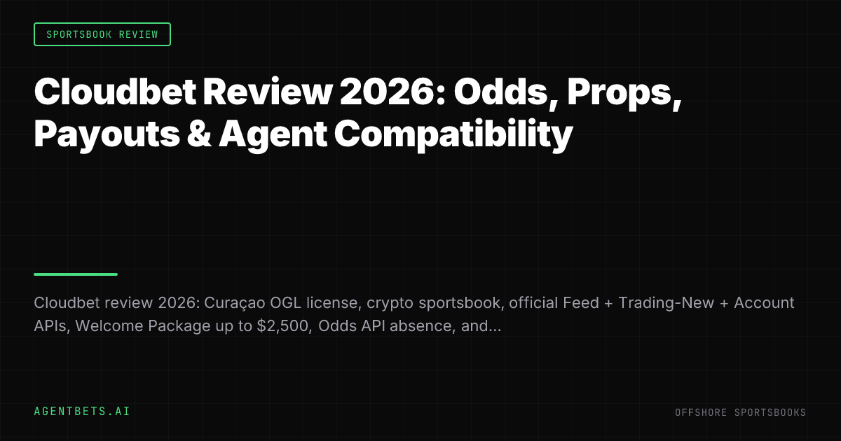 Cloudbet Review 2026: Odds, Props, Payouts & Agent Compatibility