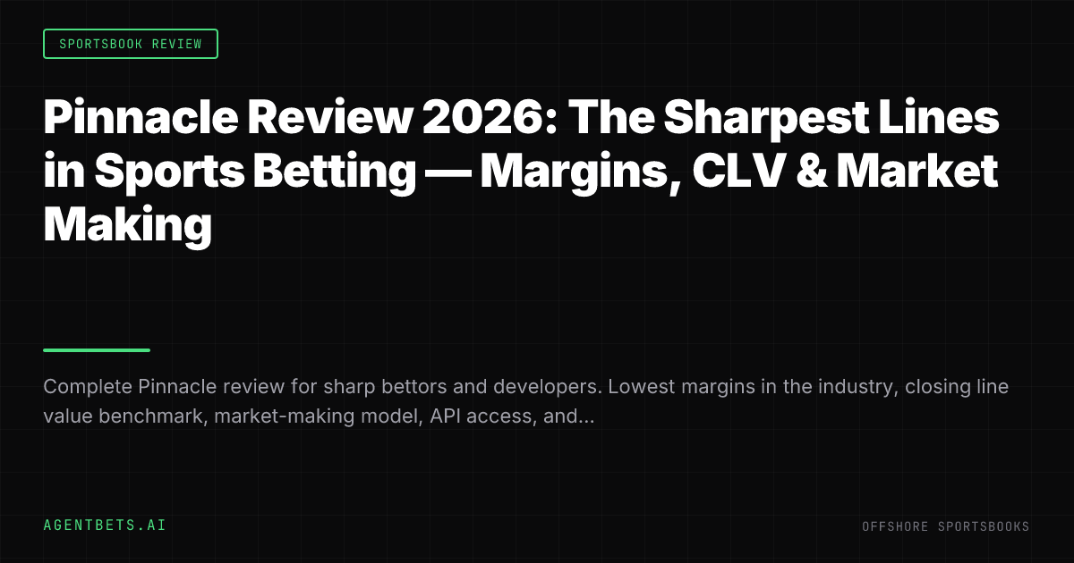 Pinnacle Review 2026: The Sharpest Lines in Sports Betting — Margins, CLV & Market Making