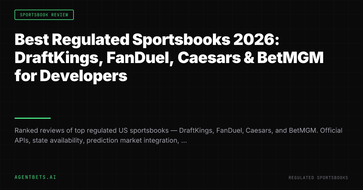 Best Regulated Sportsbooks 2026: DraftKings, FanDuel, Caesars & BetMGM for Developers