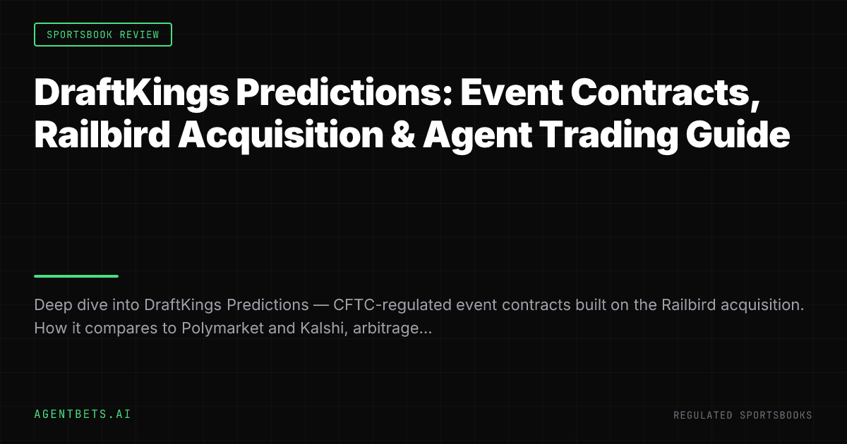 DraftKings Predictions: Event Contracts, Railbird Acquisition & Agent Trading Guide