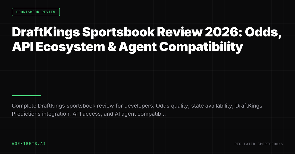 DraftKings Sportsbook Review 2026: Odds, API Ecosystem & Agent Compatibility