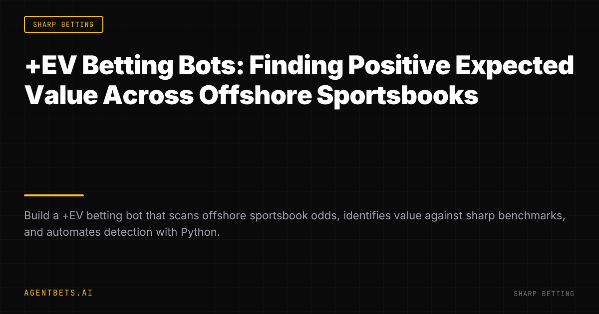 +EV Betting Bots: Finding Positive Expected Value Across Offshore Sportsbooks